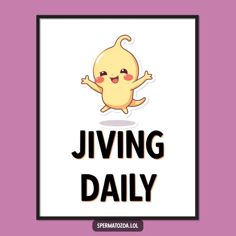 Funny Sperm Dance Poster: Decorate Your Space with Joyful, Humorous Art!