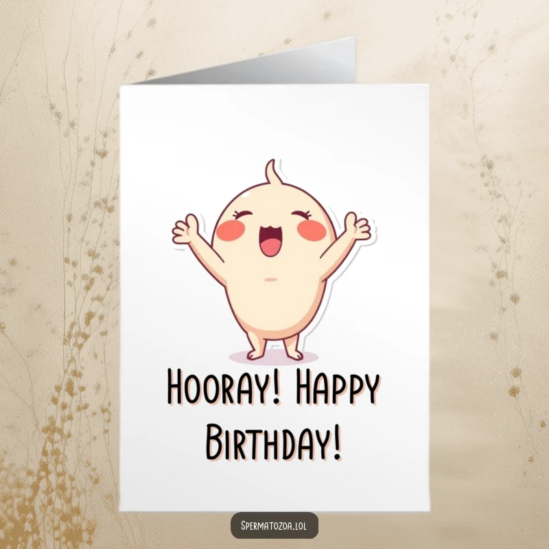 Funny Free Printable Birthday Card: Tiny sperm character cheering wildly with arms raised, full of excitement.